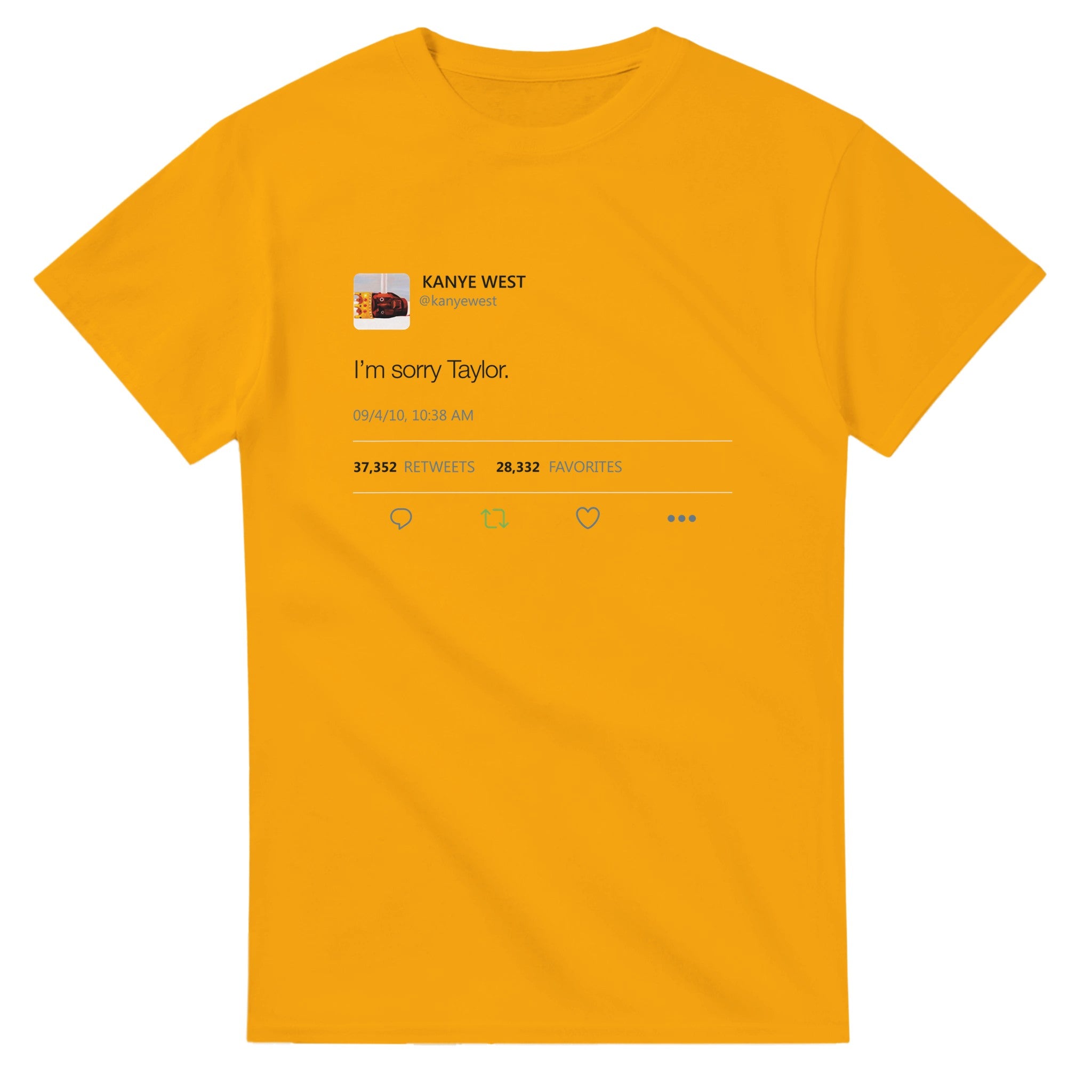 I'm sorry Taylor - Kanye West Tweet Inspired T-Shirt-Gold-S-Bootlg