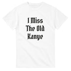 I Miss The Old Kanye T-Shirt - Blackletter Ye Quote Tee-White-S-Bootlg
