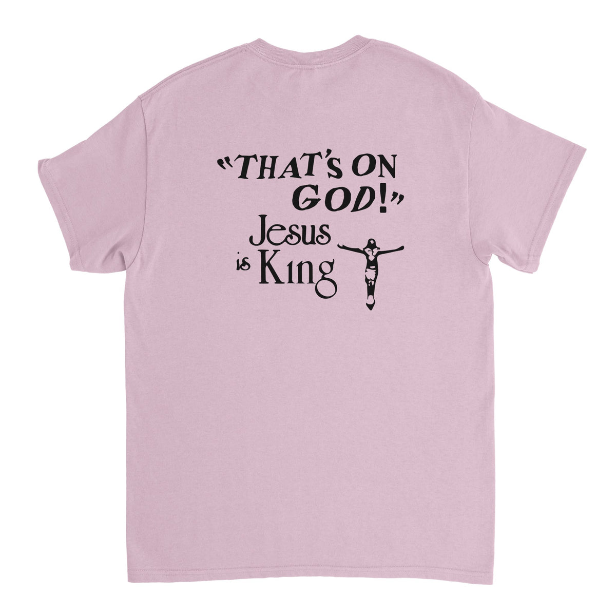 Jesus Is King That's On God T-Shirt-White-S-Bootlg