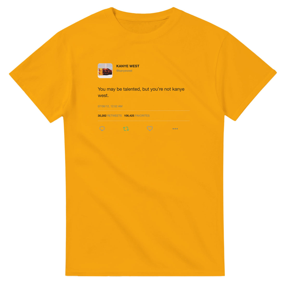 You May Be Talented Kanye West Tweet T-Shirt-Gold-S-Bootlg
