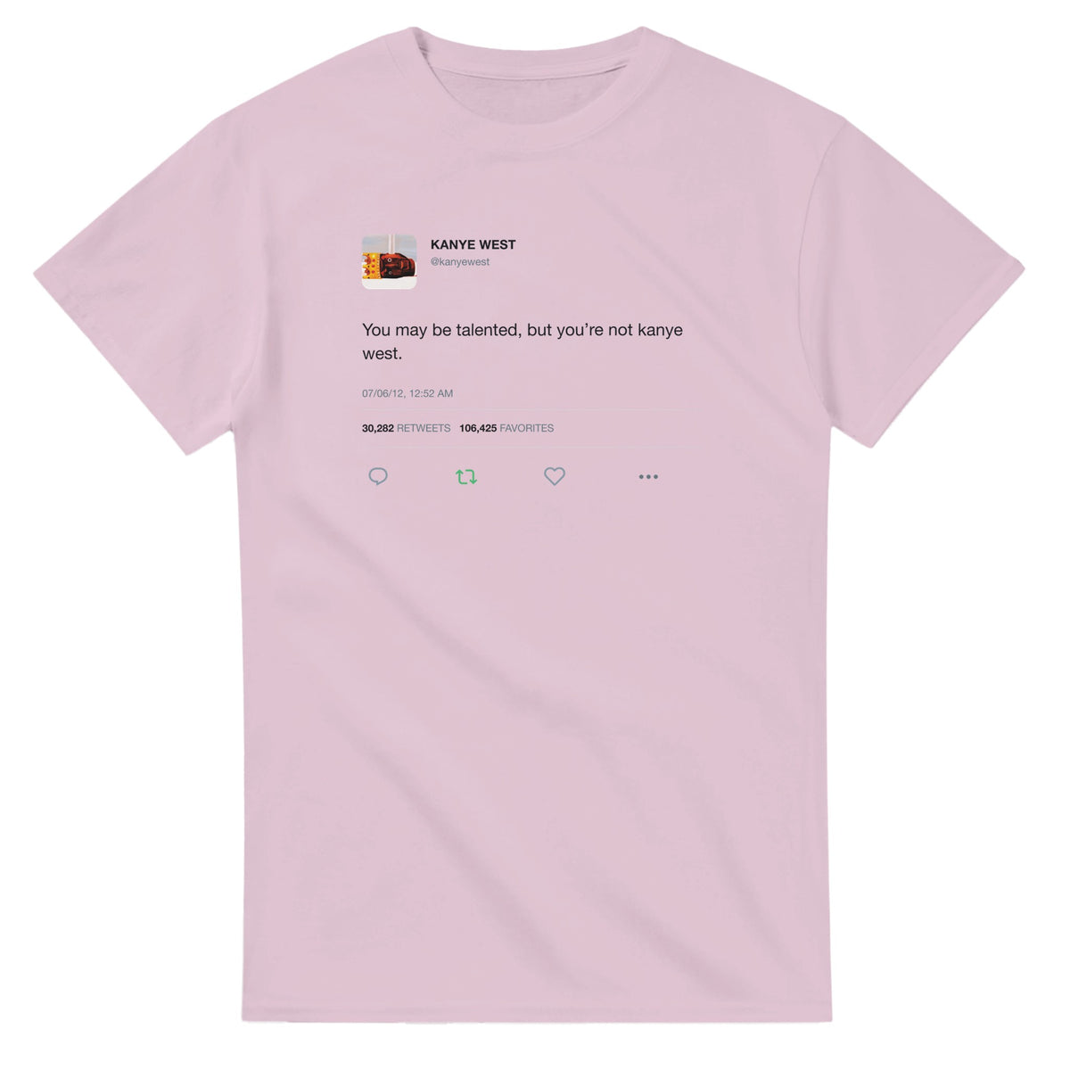 You May Be Talented Kanye West Tweet T-Shirt-Light Pink-S-Bootlg