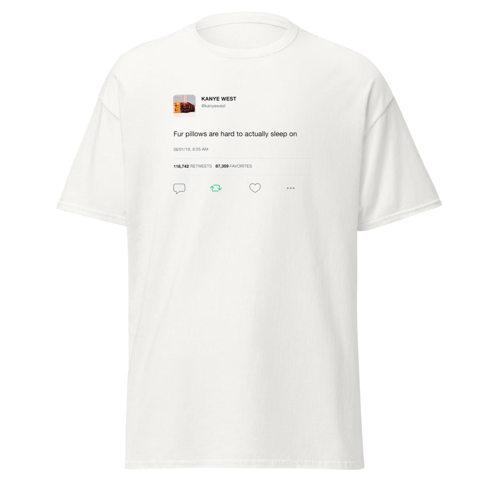 Kanye West Fur Pillows Tweet T-Shirt - Funny Ye Quote Tee-White-S-Bootlg