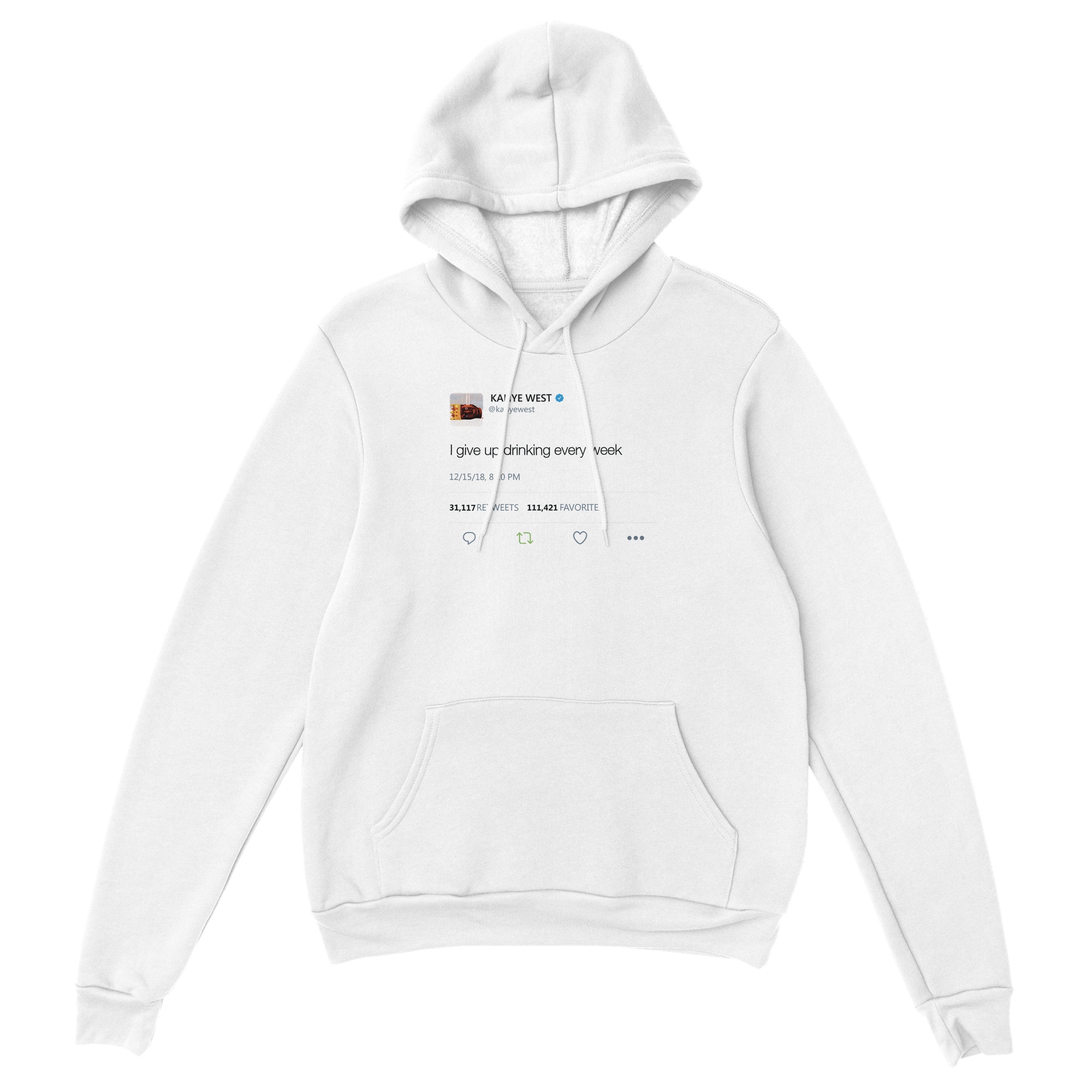 I Give Up Drinking Kanye West Tweet Hoodie-White-S-Bootlg