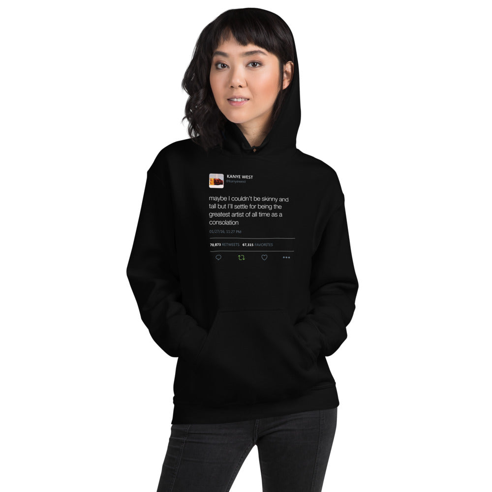 Maybe I Couldn't Be Skinny And Tall But I'll Settle For Being The Greatest Artist.. Kanye West Tweet Hoodie-L-White-Bootlg