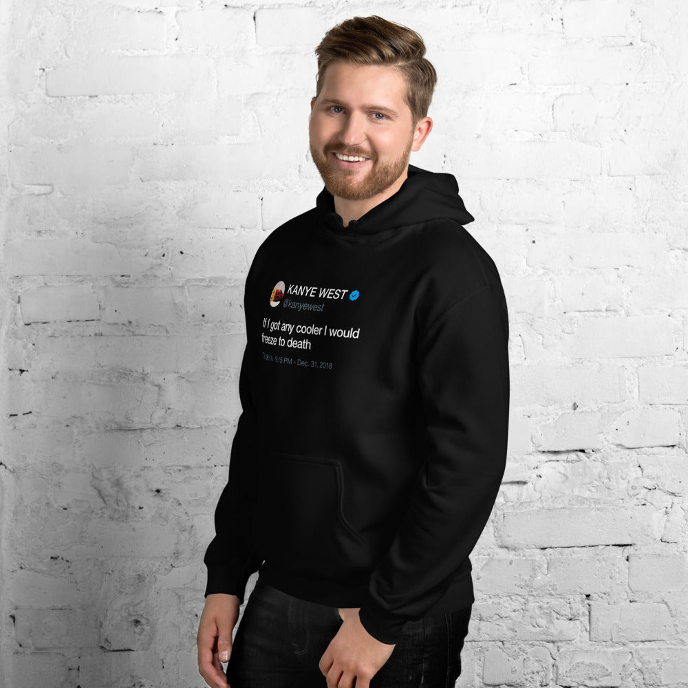 If I got any cooler I would freeze to death - Kanye West Tweet Hoodie-L-White-Bootlg