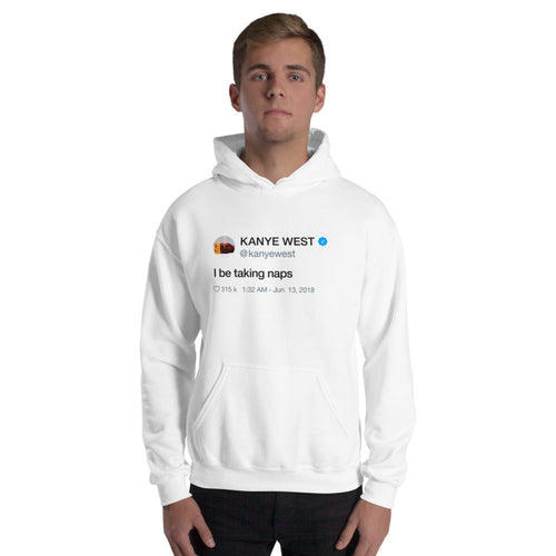 I Be Taking Naps Hoodie - Kanye West Tweet-L-White-Bootlg