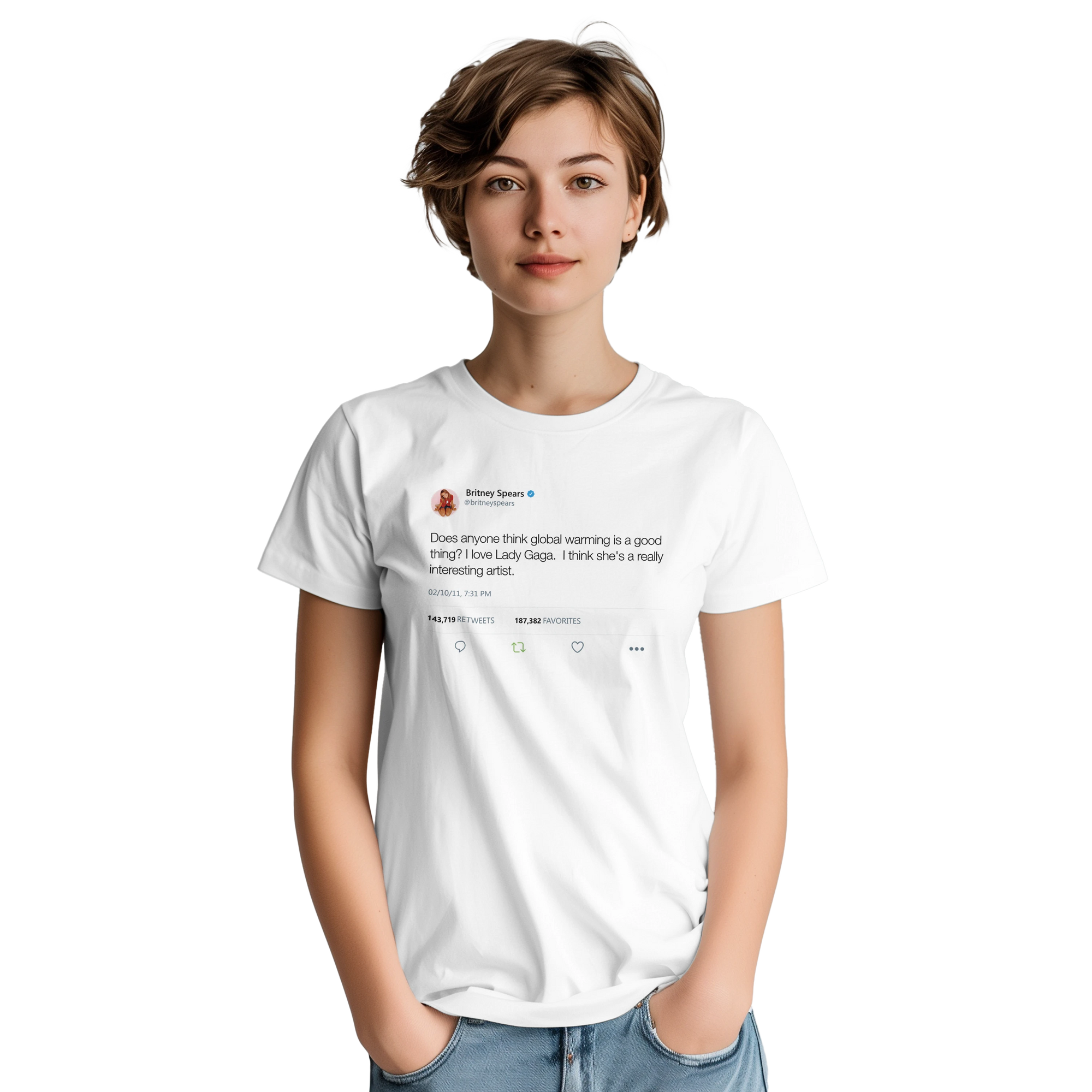 Does anyone think global warming is a good thing? I love Lady Gaga... Britney Spears Inspired Unisex Ultra Cotton Tee