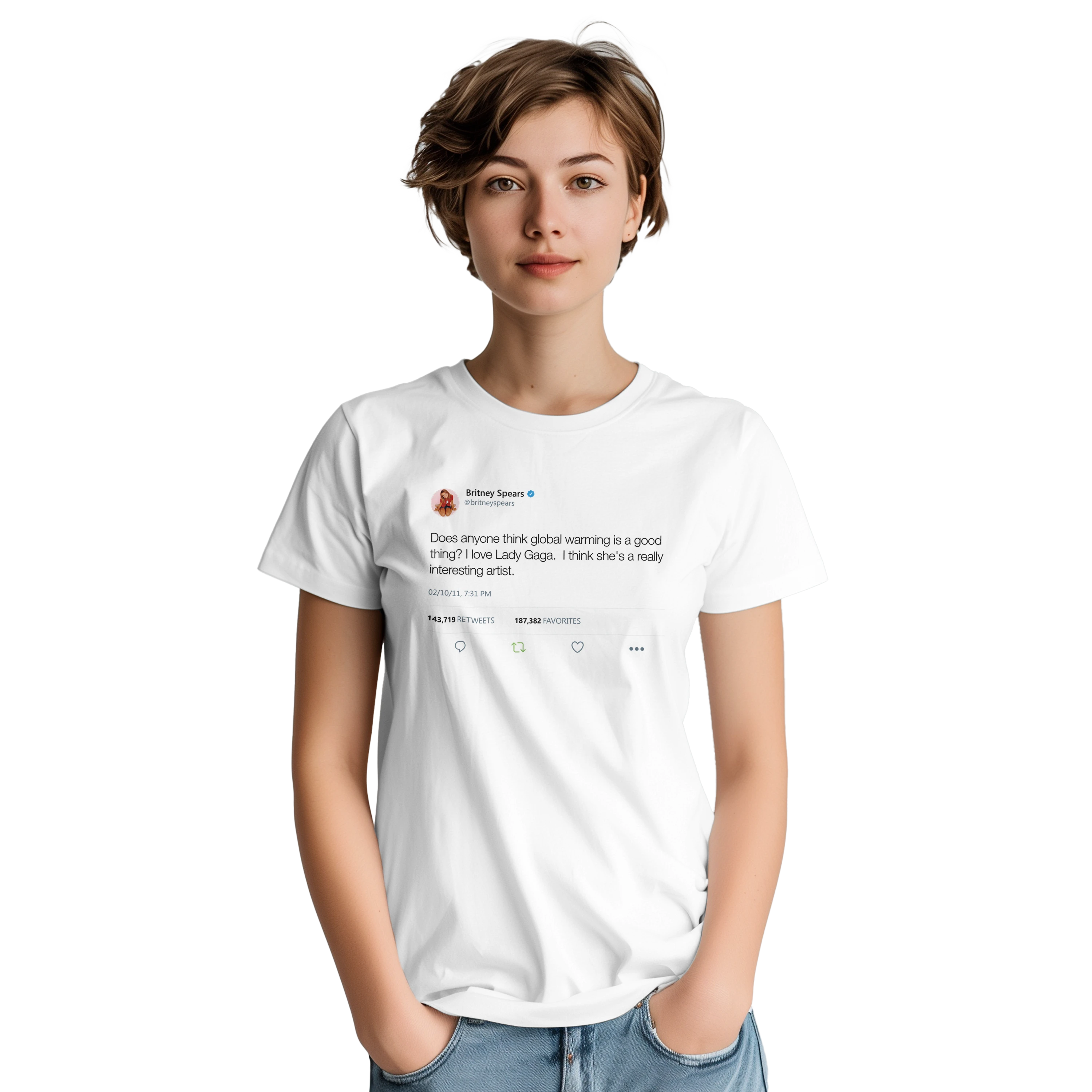 Does anyone think global warming is a good thing? I love Lady Gaga... Britney Spears Inspired Unisex Ultra Cotton Tee