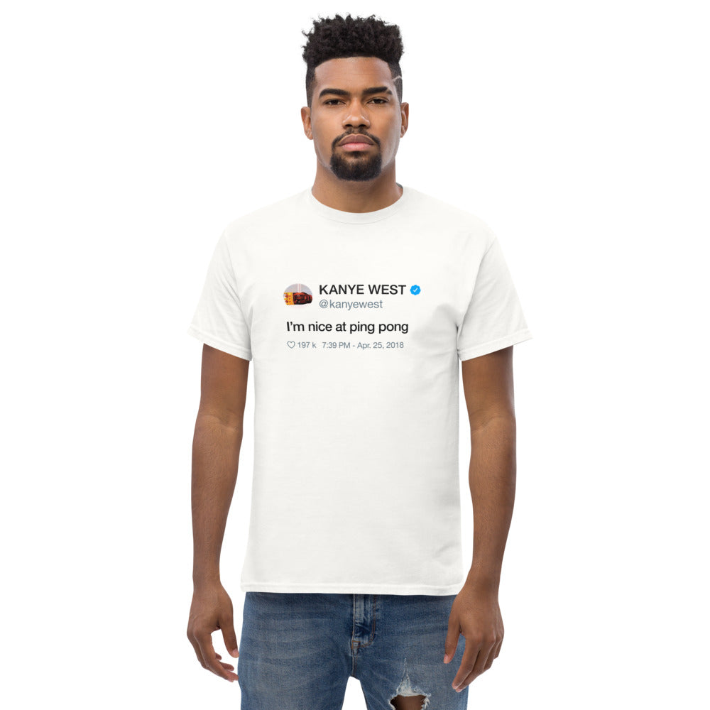 I'm nice at Ping Pong - Kanye West Tweet Inspired Unisex Ultra Cotton Tee-L-White-Bootlg