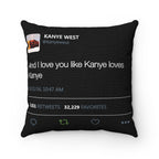 And I love you like Kanye loves Kanye - Ye Tweet Spun Cushion Pillow-14" x 14"-Bootlg