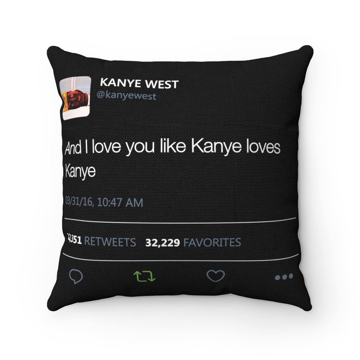 And I love you like Kanye loves Kanye - Yeezy Tweet Spun Cushion Pillow-14" x 14"-Bootlg