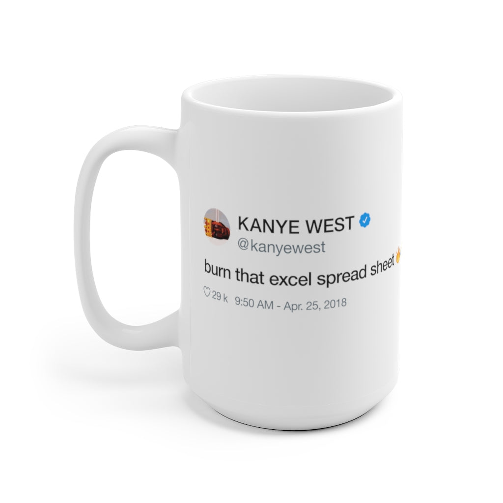 Burn that excel spreadsheet - Kanye West inspired White Ceramic Mug-Bootlg