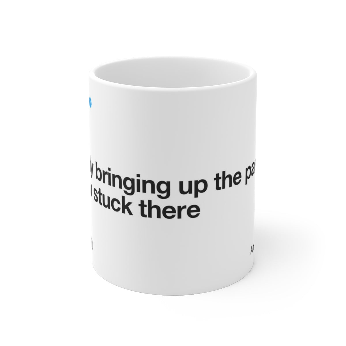 Constantly bringing up the past keeps you stuck there - Kanye West Tweet Mug-Bootlg