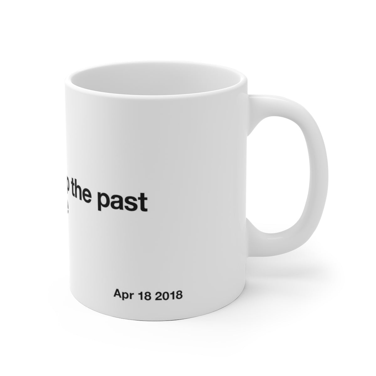 Constantly bringing up the past keeps you stuck there - Kanye West Tweet Mug-Bootlg