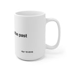 Constantly bringing up the past keeps you stuck there - Kanye West Tweet Mug-Bootlg