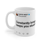 Constantly bringing up the past keeps you stuck there - Kanye West Tweet Mug-11oz-Bootlg