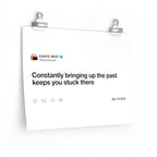 Constantly bringing up the past keeps you stuck there - Kanye West Tweet Twitter Quote Premium Matte horizontal posters-14″ × 11″-CG matt-Bootlg