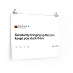 Constantly bringing up the past keeps you stuck there - Kanye West Tweet Twitter Quote Premium Matte horizontal posters-24″ × 18″-CG matt-Bootlg