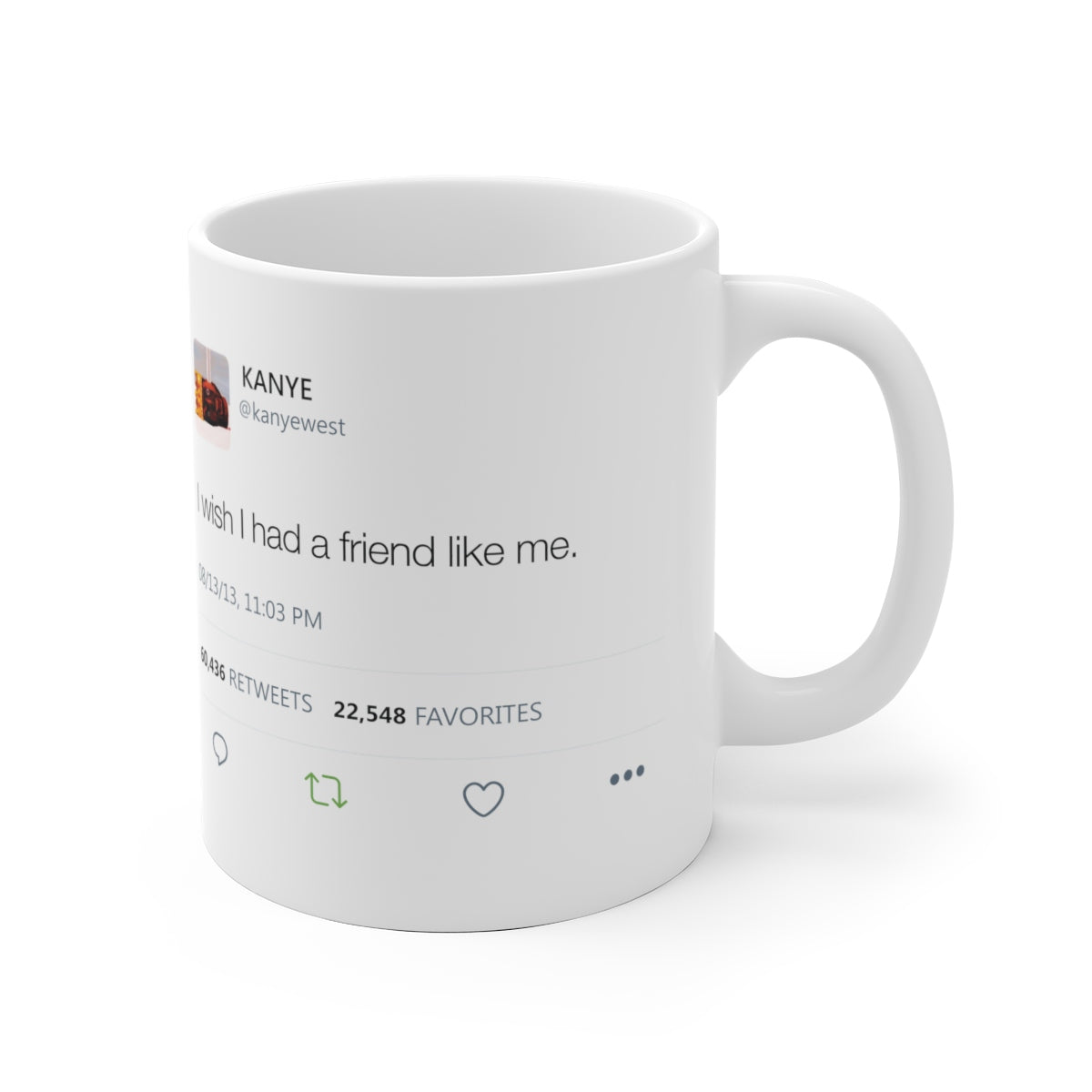 Double Kanye Tweet Mug : I wish I had a friend like me + I understand that you don't like me but I need you to understand...-Bootlg