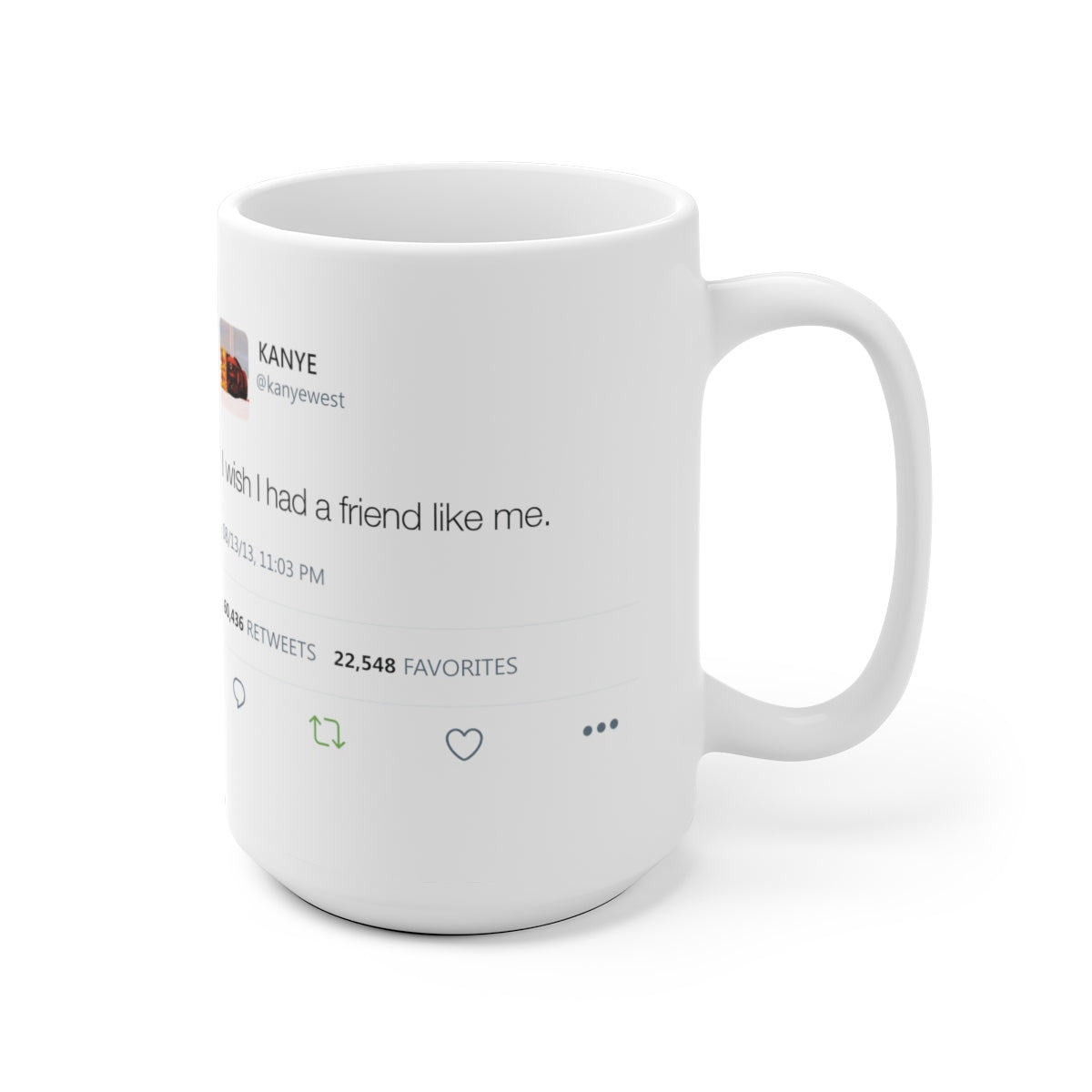 Double Kanye Tweet Mug : I wish I had a friend like me + I understand that you don't like me but I need you to understand...-Bootlg