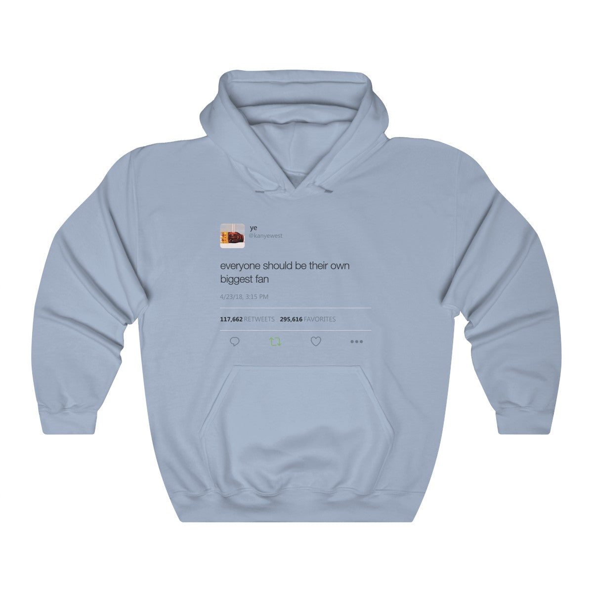 Everyone should be their own biggest fan - Kanye West Tweet Inspired Unisex Hooded Sweatshirt Hoodie-Light Blue-S-Bootlg