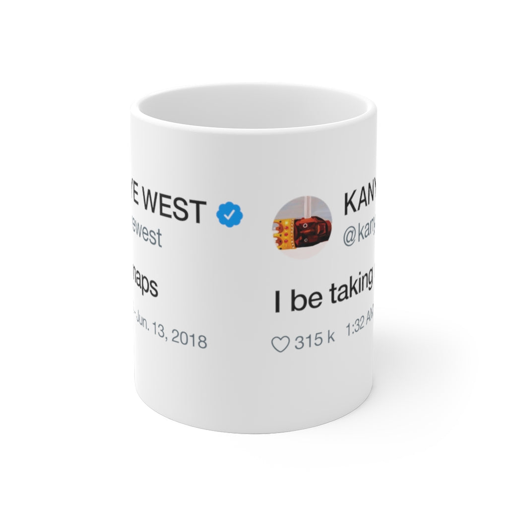 I Be Taking Naps - Kanye West Tweet Inspired Mug-Bootlg