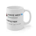 I Be Taking Naps - Kanye West Tweet Inspired Mug-Bootlg