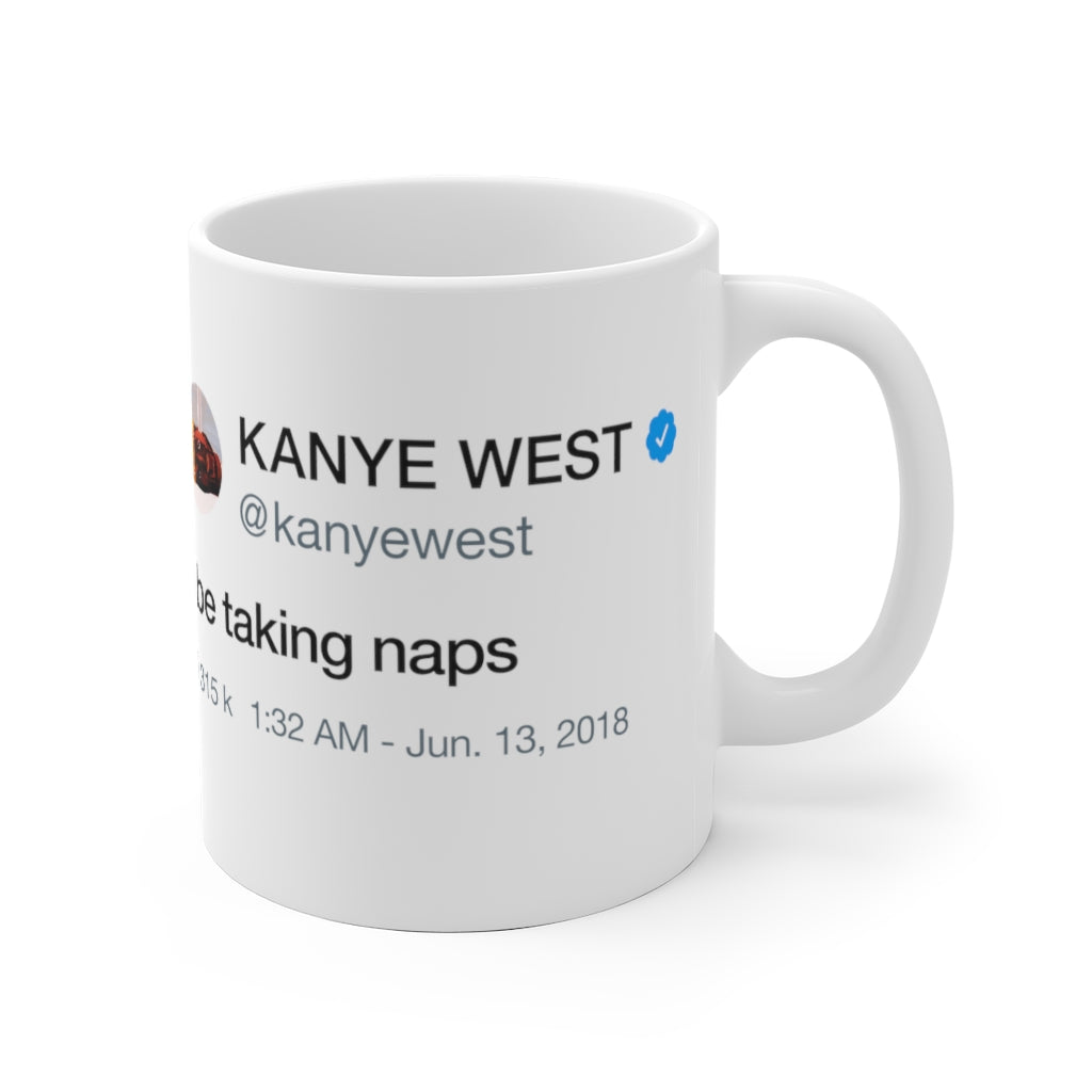 I Be Taking Naps - Kanye West Tweet Inspired Mug-Bootlg
