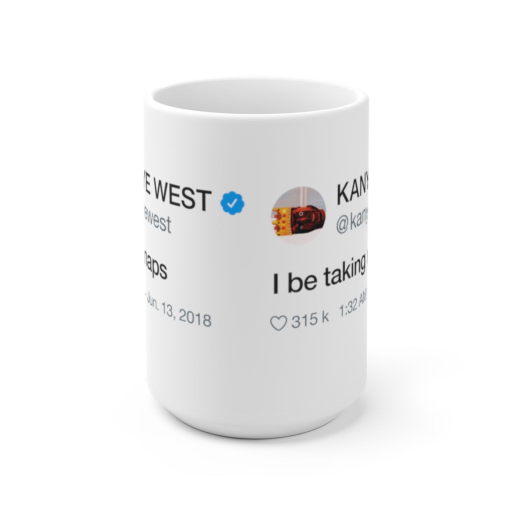 I Be Taking Naps - Kanye West Tweet Inspired Mug-15oz-Bootlg