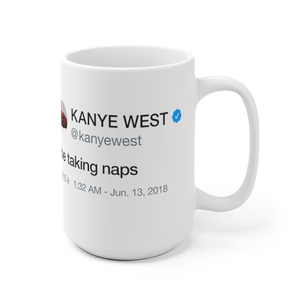 I Be Taking Naps - Kanye West Tweet Inspired Mug-Bootlg