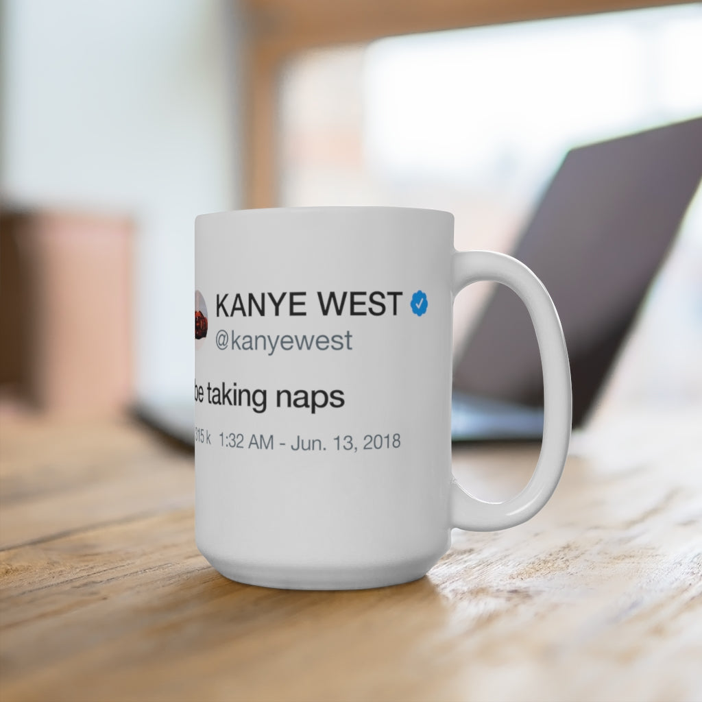 I Be Taking Naps - Kanye West Tweet Inspired Mug-Bootlg