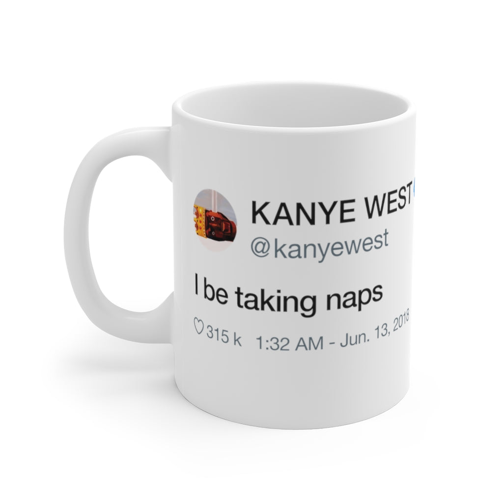 I Be Taking Naps - Kanye West Tweet Inspired Mug-11oz-Bootlg