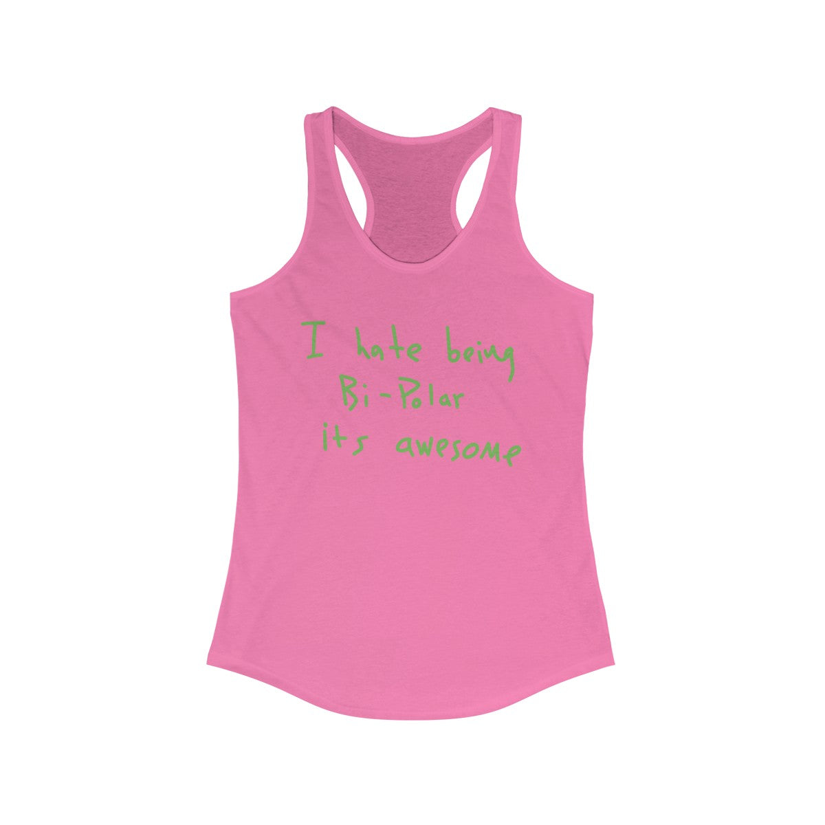 I Hate Being Bi-Polar It's Awesome Kanye West inspired Women's Ideal Racerback Tank-Solid Hot Pink-XS-Bootlg