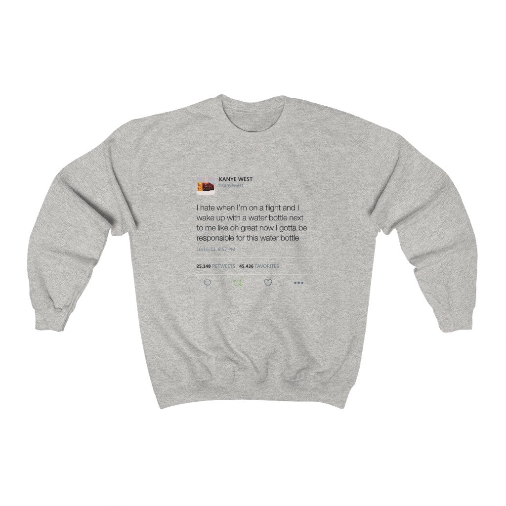 I Hate When I'm On A Flight And...I gotta be responsible for this water bottle Kanye West Tweet Unisex Crewneck Sweatshirt-Ash-S-Bootlg