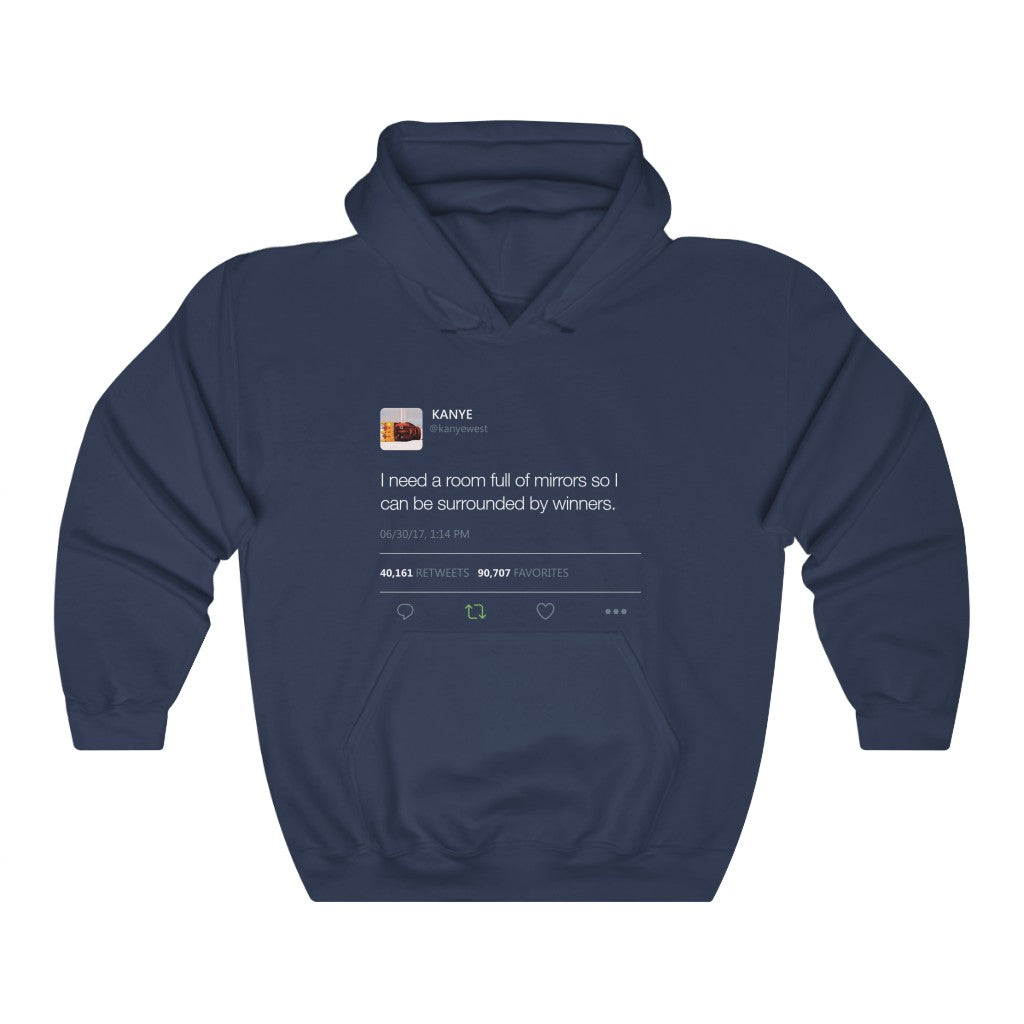 I Need A Room Full Of Mirrors So I Can Be Surrounded By Winners - Kanye West Tweet Hoodie-Navy-S-Bootlg