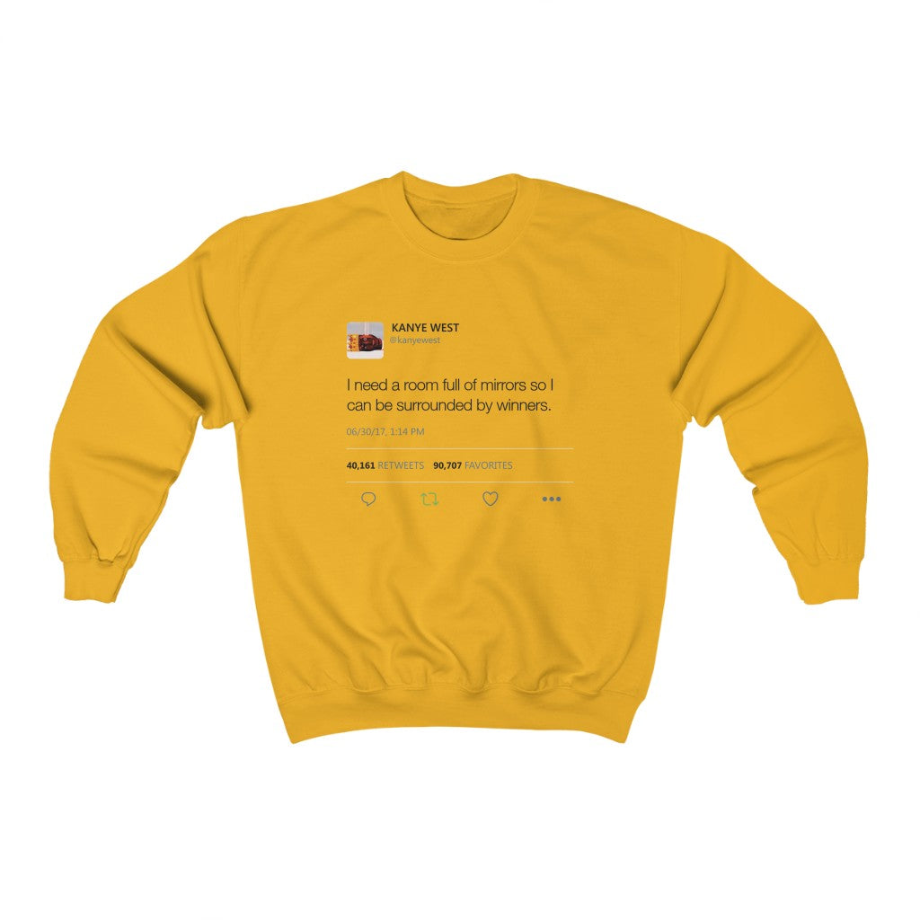 I Need A Room Full Of Mirrors So I Can Be Surrounded By Winners Sweatshirt-Gold-S-Bootlg