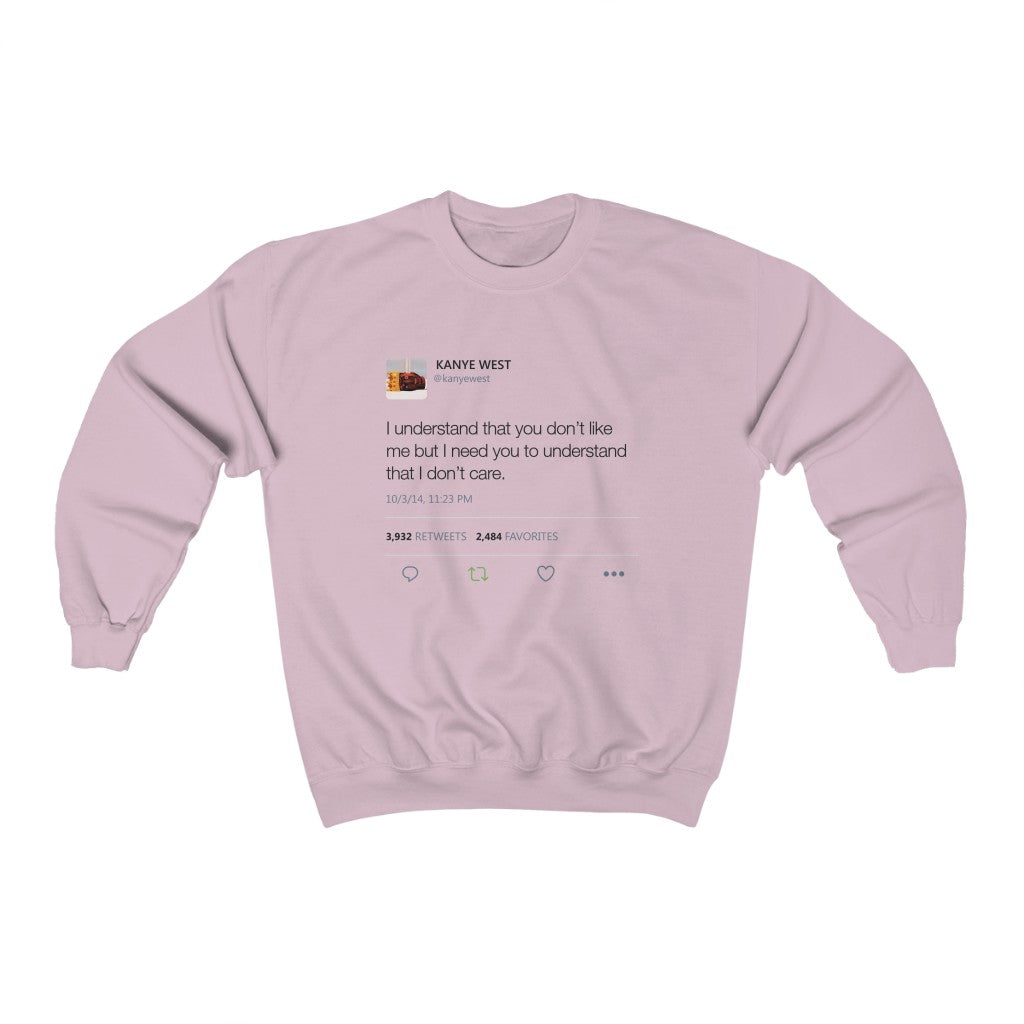 I Understand That You Don't Like Me But I Need You To Understand That I Dont Care - Kanye West Tweet Sweatshirt-Light Pink-S-Bootlg