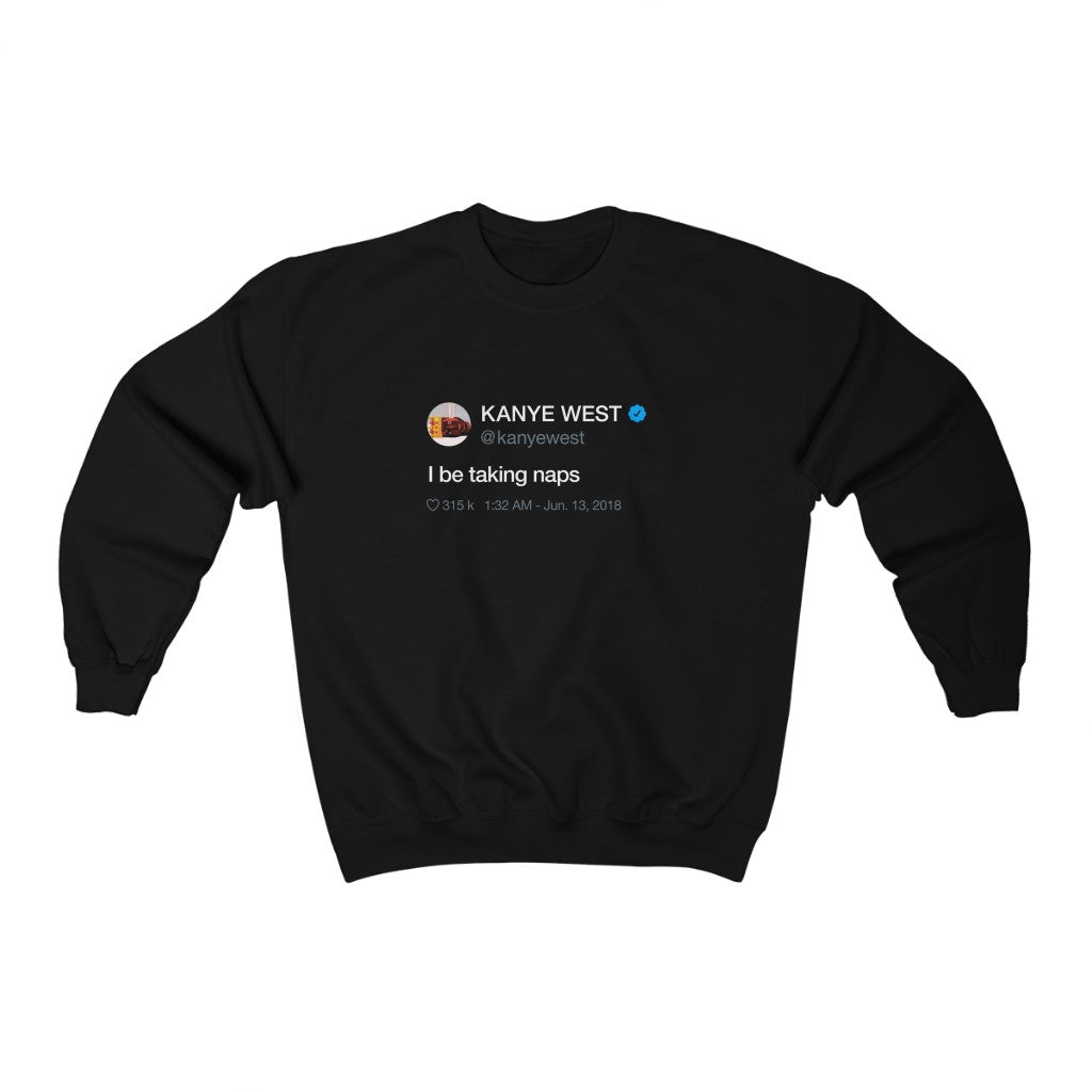 I be taking naps Kanye West Tweet Crewneck Sweatshirt-Black-S-Bootlg