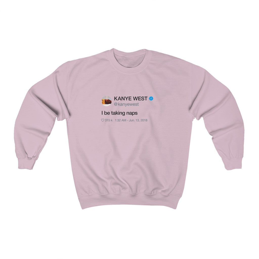 I be taking naps Kanye West Tweet Crewneck Sweatshirt-Light Pink-S-Bootlg