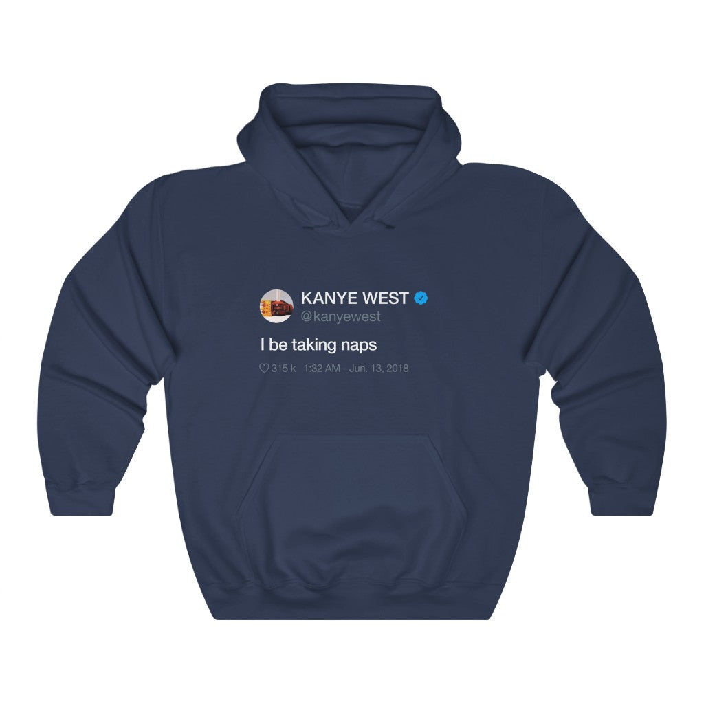 I be taking naps - Kanye West Tweet Hooded Sweatshirt Hoodie-S-Navy-Bootlg
