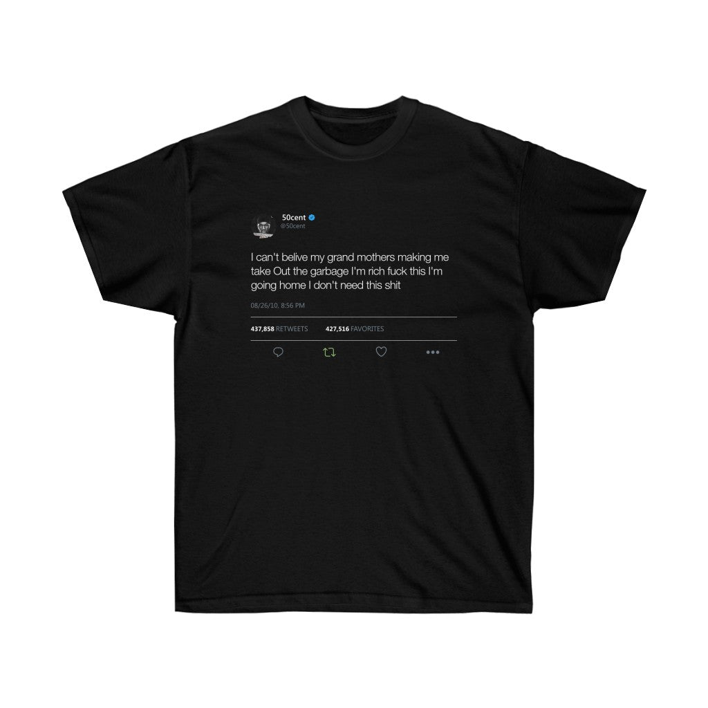 I can't belive my grand mothers making me take Out the garbage I'm rich... 50 Cent Inspired Unisex Ultra Cotton Tee-S-Black-Bootlg