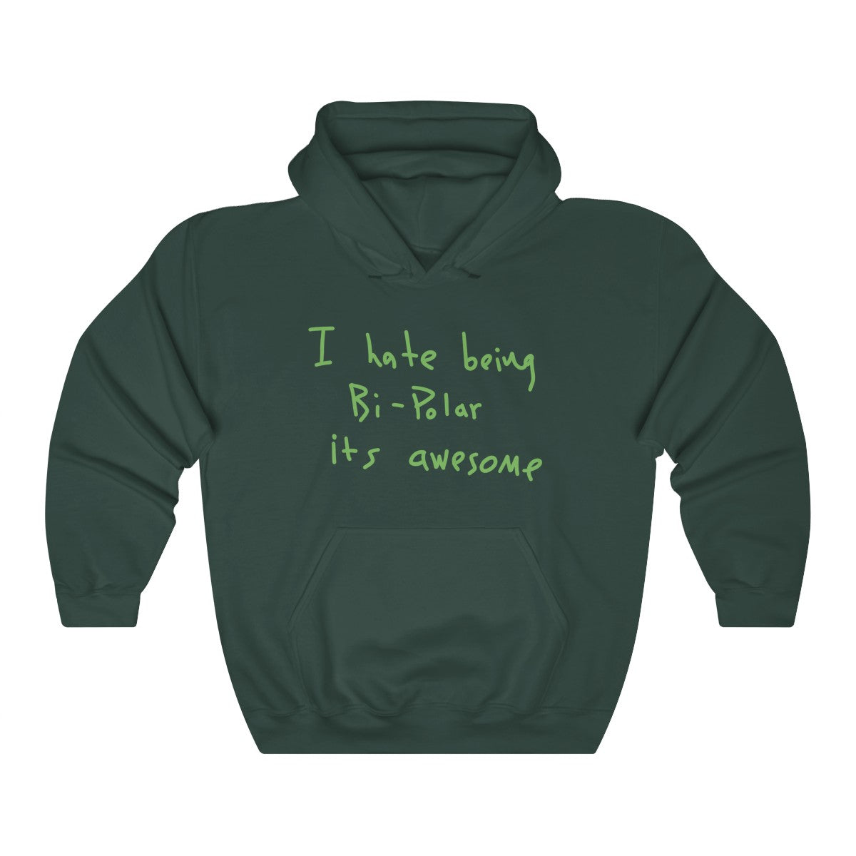 I hate being Bi-Polar it's awesome Kanye West inspired Heavy Blend™ Hoodie-Forest Green-S-Bootlg