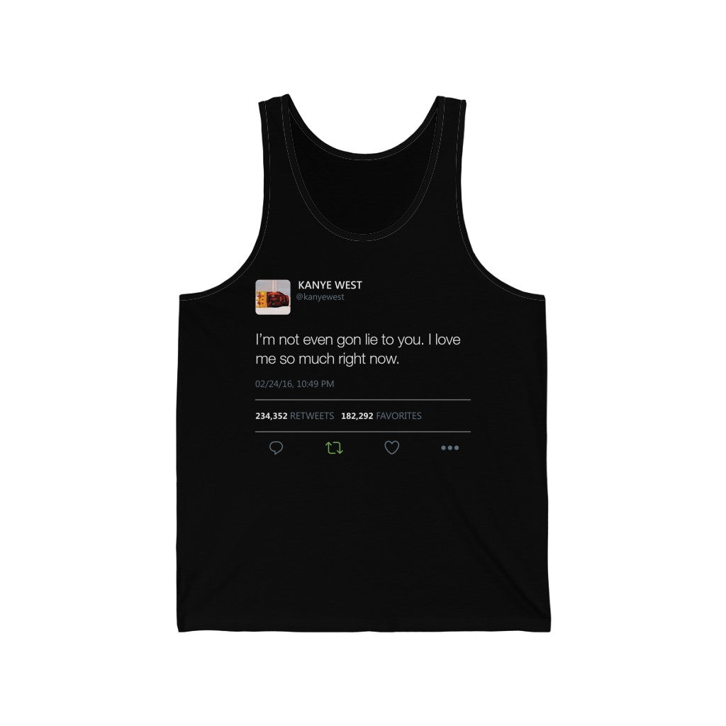 I love me so much right now. Kanye West Tweet Quote Tank Top Unisex Jersey Tank-Black-L-Bootlg