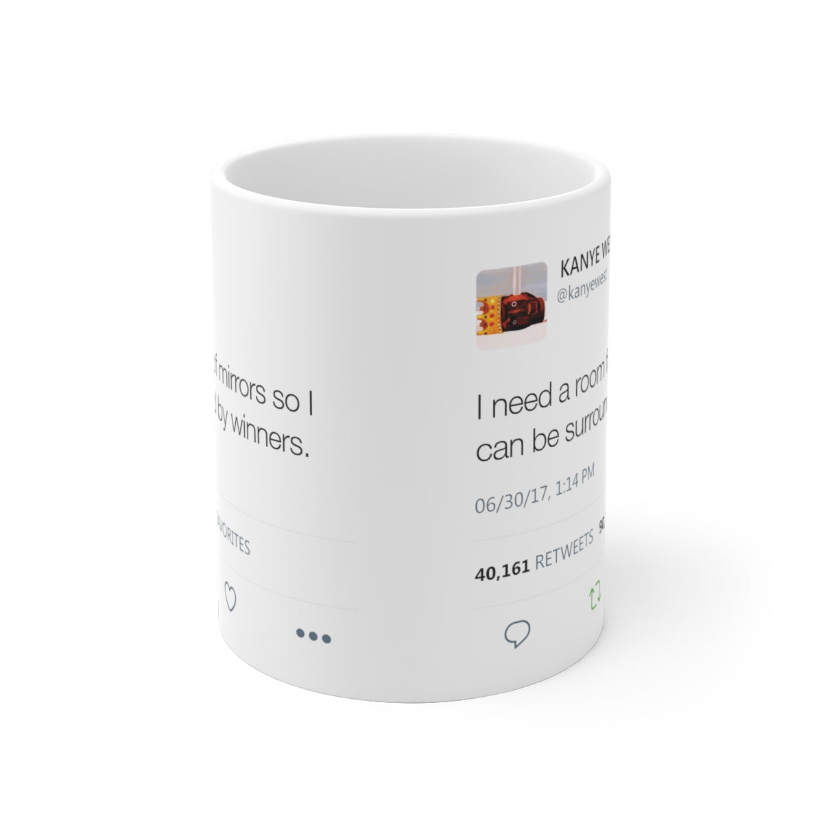 I need a room full of mirrors so I can be surrounded by winners - Kanye West Mug Tweet-Bootlg