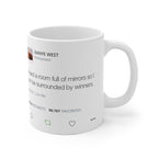 I need a room full of mirrors so I can be surrounded by winners - Kanye West Mug Tweet-Bootlg