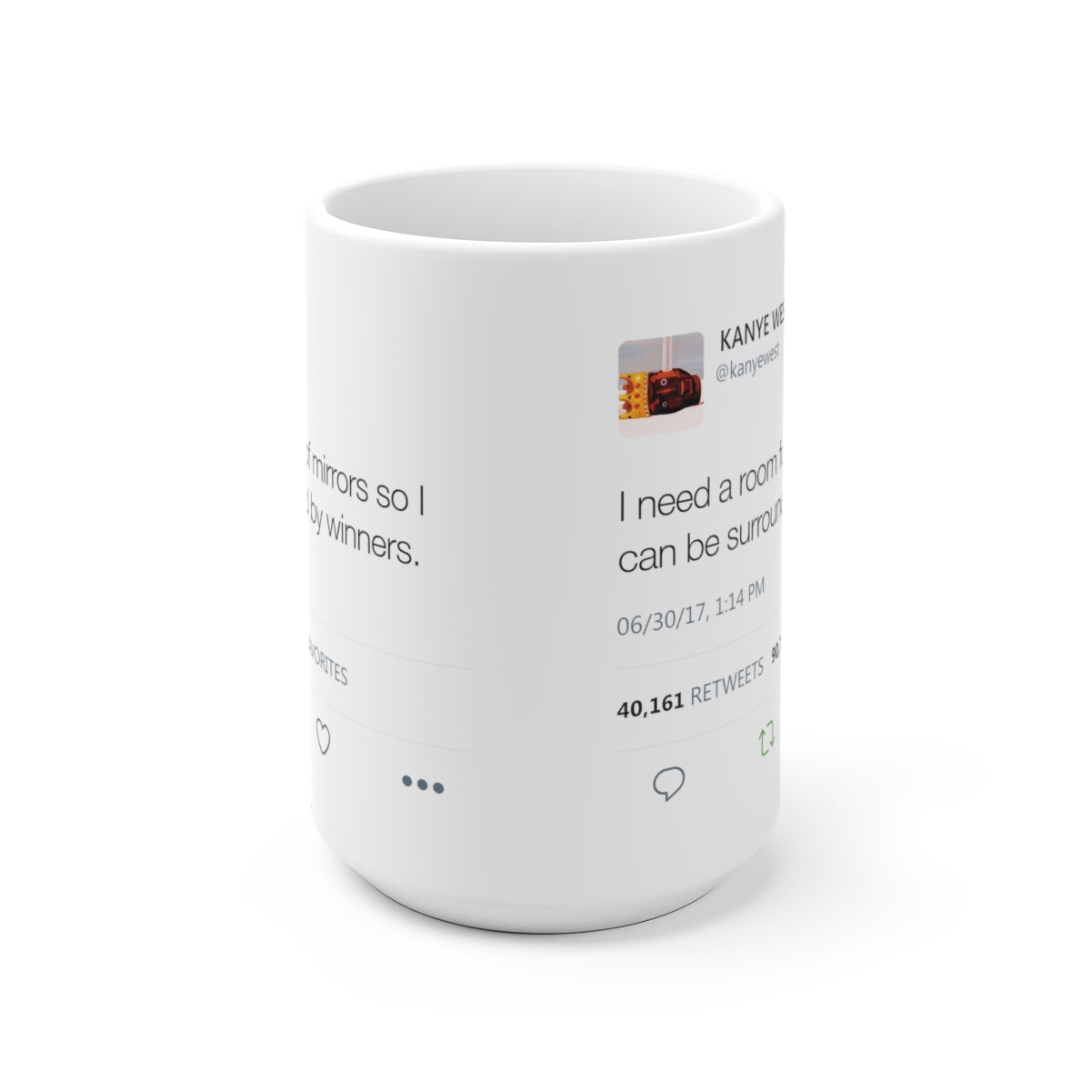 I need a room full of mirrors so I can be surrounded by winners - Kanye West Mug Tweet-Bootlg
