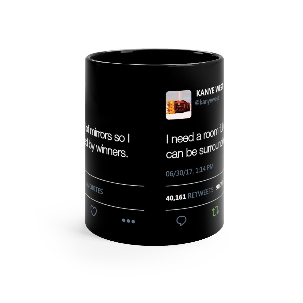 I need a room full of mirrors so I can be surrounded by winners - Kanye West black Mug Tweet Inspired-Bootlg