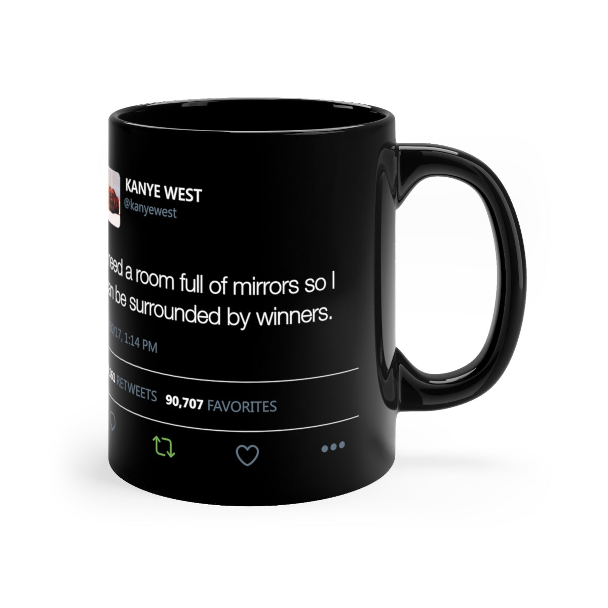 I need a room full of mirrors so I can be surrounded by winners - Kanye West black Mug Tweet Inspired-Bootlg