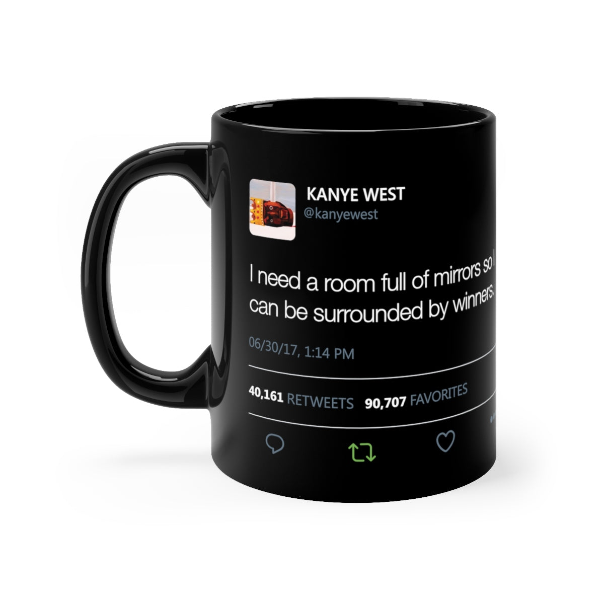 I need a room full of mirrors so I can be surrounded by winners - Kanye West black Mug Tweet Inspired-11oz-Bootlg