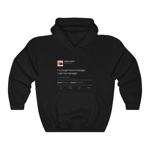 I No Longer Have a Manager Hoodie - Kanye Tweet-S-Black-Bootlg